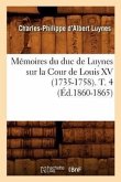 Mémoires Du Duc de Luynes Sur La Cour de Louis XV (1735-1758). T. 4 (Éd.1860-1865)