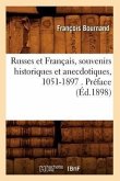 Russes Et Français, Souvenirs Historiques Et Anecdotiques, 1051-1897 . Préface (Éd.1898)