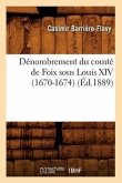 Dénombrement Du Comté de Foix Sous Louis XIV (1670-1674), (Éd.1889)