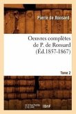 Oeuvres Complètes de P. de Ronsard. Tome 2 (Éd.1857-1867)
