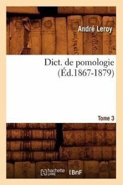 Dict. de Pomologie. Tome 3 (Éd.1867-1879) - Leroy, André