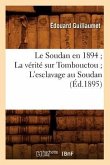 Le Soudan En 1894 La Vérité Sur Tombouctou l'Esclavage Au Soudan (Éd.1895)