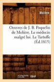 Oeuvres de J. B. Poquelin de Molière. Le Médecin Malgré Lui. Le Tartuffe (Éd.1815)