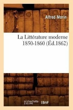 La Littérature Moderne 1850-1860 (Éd.1862) - Sans Auteur