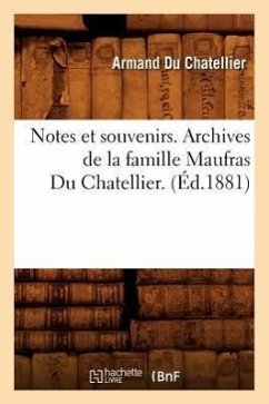Notes Et Souvenirs. Archives de la Famille Maufras Du Chatellier. (Éd.1881) - Sans Auteur