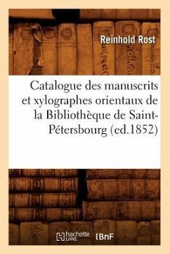 Catalogue Des Manuscrits Et Xylographes Orientaux de la Bibliothèque de Saint-Pétersbourg (Ed.1852) - Rost, Reinhold