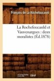 La Rochefoucauld Et Vauvenargues: Deux Moralistes (Éd.1878)