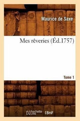 Mes Rêveries. [Tome 1] (Éd.1757)