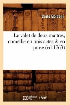 Le Valet de Deux Maîtres, Comédie En Trois Actes & En Prose, (Ed.1763) - Goldoni, Carlo