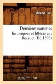 Dernières Causeries Historiques Et Littéraires: Bossuet (Éd.1898)