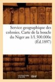 Service Geographique Des Colonies. Carte de la Boucle Du Niger Au 1/1.500.000e (Éd.1897)