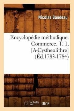 Encyclopédie Méthodique. Commerce. T. 1, [A-Cystheolithre] (Éd.1783-1784) - Baudeau, Nicolas