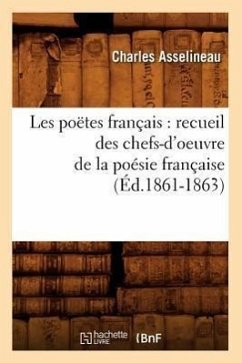 Les Poëtes Français: Recueil Des Chefs-d'Oeuvre de la Poésie Française (Éd.1861-1863) - Sans Auteur