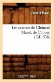Les Oeuvres de Clément Marot, de Cahors . (Éd.1538)