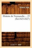 Histoire de Normandie. Tome 25 (Éd.1825-1827)