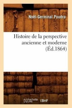 Histoire de la Perspective Ancienne Et Moderne (Éd.1864) - Poudra, Noël-Germinal