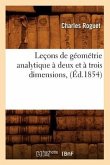 Leçons de Géométrie Analytique À Deux Et À Trois Dimensions, (Éd.1854)