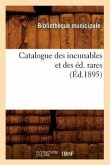 Catalogue Des Incunables Et Des Éd. Rares (Éd.1895)