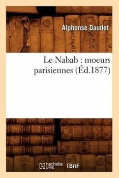 Le Nabab: Moeurs Parisiennes (Éd.1877) - Daudet, Alphonse