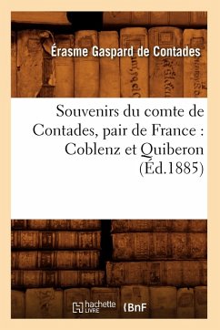 Cover Souvenirs Du Comte de Contades, Pair de France: Coblenz Et Quiberon (Éd.1885)