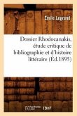 Dossier Rhodocanakis, Étude Critique de Bibliographie Et d'Histoire Littéraire, (Éd.1895)