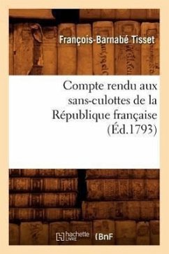 Compte Rendu Aux Sans-Culottes de la République Française, (Éd.1793) - Tisset, François-Barnabé