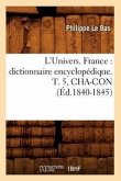 L'Univers. France: Dictionnaire Encyclopédique. T. 5, Cha-Con (Éd.1840-1845)