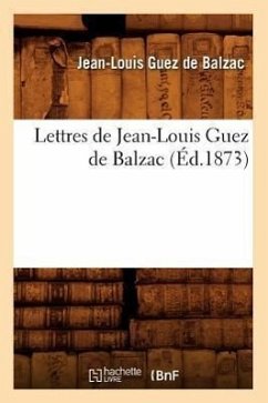 Lettres de Jean-Louis Guez de Balzac (Éd.1873) - Guez De Balzac, Jean-Louis