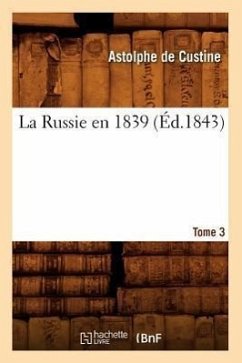 La Russie En 1839. Tome 3 (Éd.1843) - Custine, Astolphe De