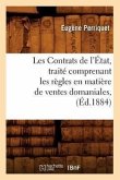 Les Contrats de l'État, Traité Comprenant Les Règles En Matière de Ventes Domaniales, (Éd.1884)