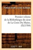 Premier Volume de la Bibliothèque Du Sieur de la Croix Du Maine, (Éd.1584)