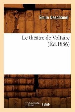 Le Théâtre de Voltaire (Éd.1886) - Deschanel, Émile