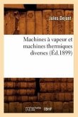 Machines À Vapeur Et Machines Thermiques Diverses (Éd.1899)