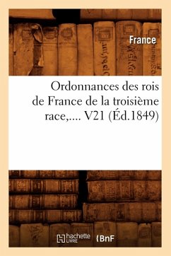 Cover Ordonnances Des Rois de France de la Troisième Race. Volume 21 (Éd.1849)
