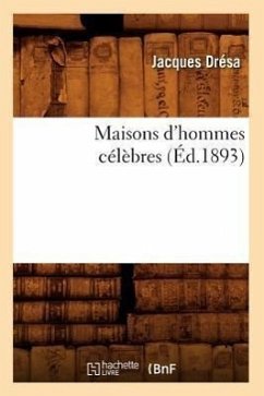 Maisons d'Hommes Célèbres (Éd.1893) - Drésa, Jacques