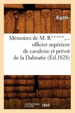 Mémoires de M. R*****, Officier Supérieur de Cavalerie Et Prévot de la Dalmatie (Éd.1828) - Rigade