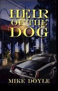 Heir of the Dog - Doyle, Mike