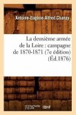 La Deuxième Armée de la Loire: Campagne de 1870-1871 (7e Édition) (Éd.1876)
