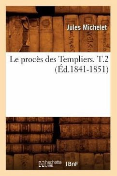 Le Procès Des Templiers. T.2 (Éd.1841-1851) - Sans Auteur