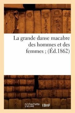 La Grande Danse Macabre Des Hommes Et Des Femmes (Éd.1862) - Sans Auteur