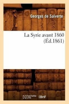 La Syrie Avant 1860, (Éd.1861) - De Salverte, Georges