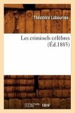 Les Criminels Célèbres (Éd.1885)
