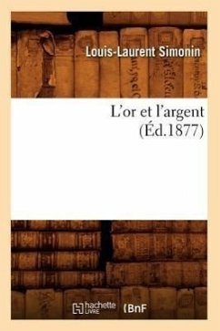 L'Or Et l'Argent (Éd.1877) - Simonin, Louis-Laurent