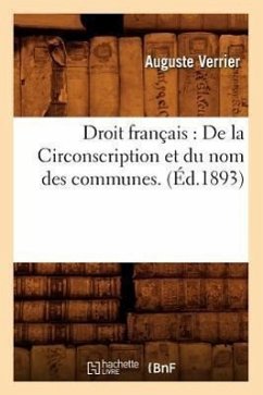 Droit Français: de la Circonscription Et Du Nom Des Communes. (Éd.1893) - Verrier, Auguste