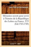 Mémoires secrets pour servir à l'histoire de la République des Lettres en France. T25 (Éd.1783-1789)