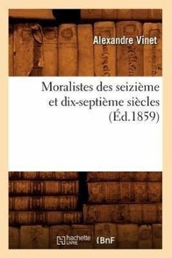 Cover Moralistes Des Seizième Et Dix-Septième Siècles (Éd.1859)
