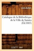 Catalogue de la Bibliothèque de la Ville de Saintes (Éd.1885)