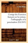 Corrigé Des Exercices Français Sur La Syntaxe, l'Orthographe Et La Ponctuation (Éd.1843)