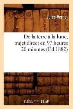 de la Terre À La Lune, Trajet Direct En 97 Heures 20 Minutes (Éd.1882) - Verne, Jules