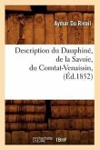 Description Du Dauphiné, de la Savoie, Du Comtat-Venaissin, (Éd.1852)